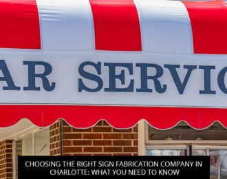 Choosing the Right Sign Fabrication Company in Charlotte: What You Need to Know