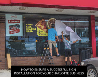 How to Ensure a Successful Sign Installation for Your Charlotte Business