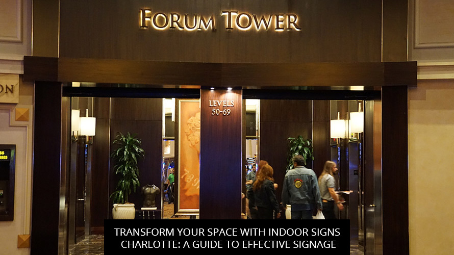 Transform Your Space With Indoor Signs Charlotte: A Guide To Effective Signage